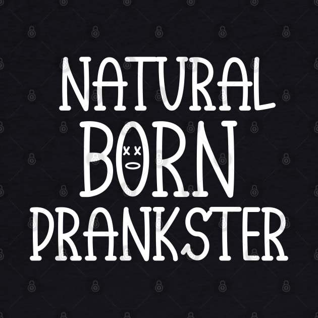 Natural Born Prankster -  Funny Saying by Emma Creation